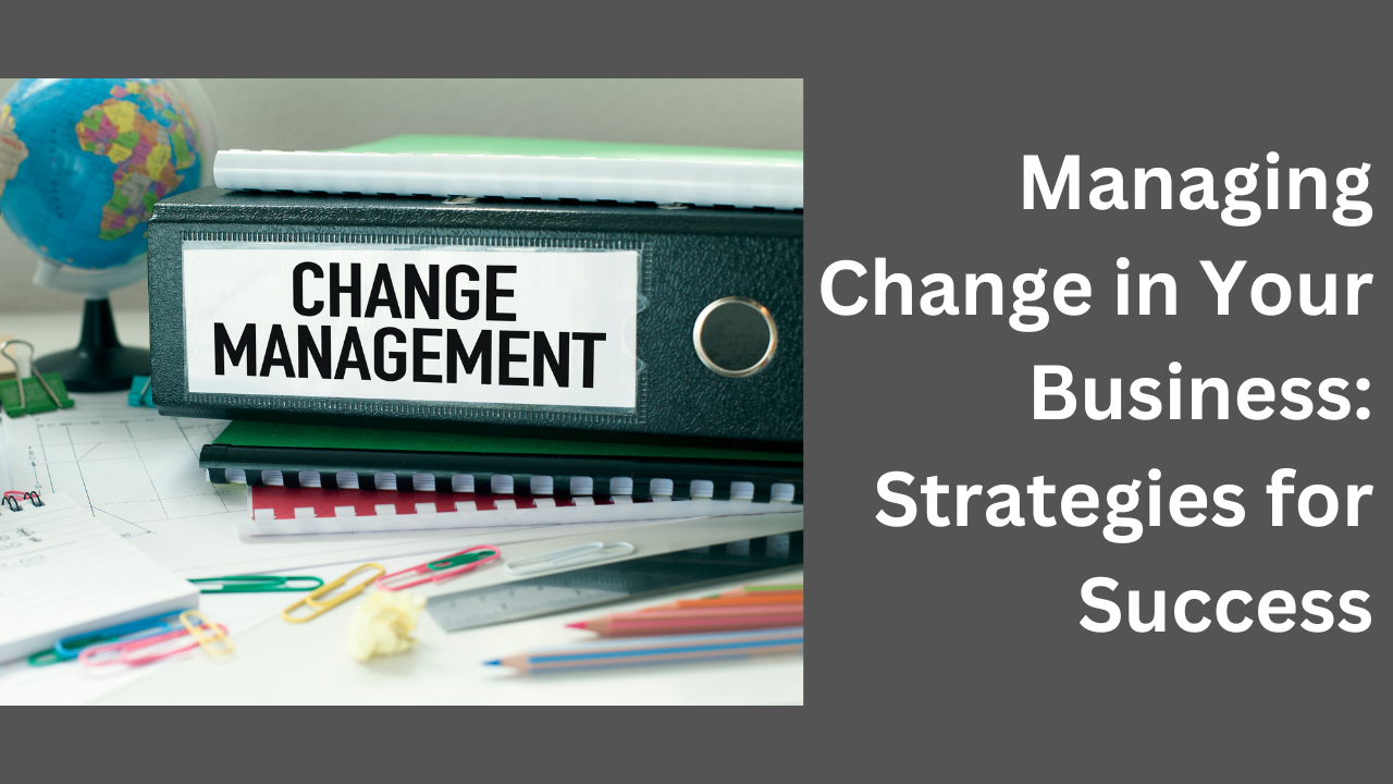 Managing Change in Your Business: Strategies for Success - CMK - CAPPER ...